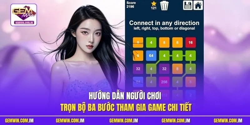 Hướng dẫn người chơi trọn bộ ba bước tham gia game chi tiết