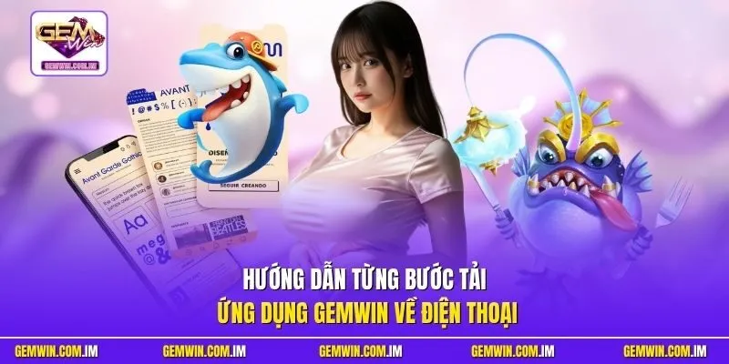 Hướng dẫn từng bước tải ứng dụng Gemwin về điện thoại