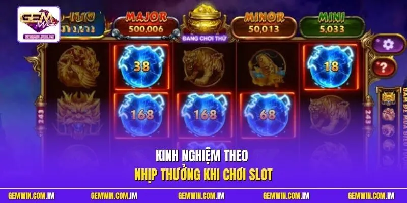 Kinh nghiệm theo nhịp thưởng khi chơi slot