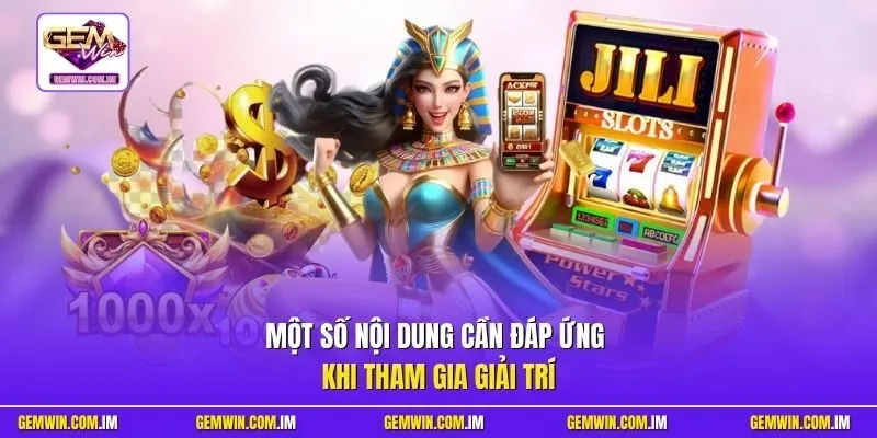 Một số nội dung cần đáp ứng khi tham gia giải trí