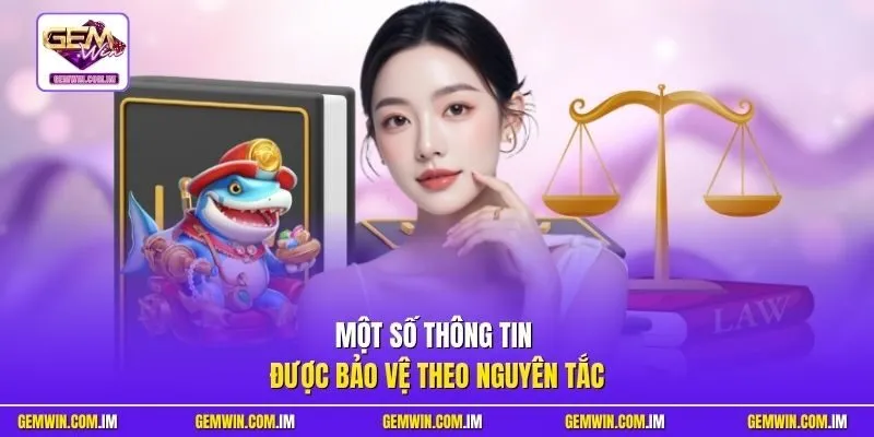 Một số thông tin được bảo vệ theo nguyên tắc