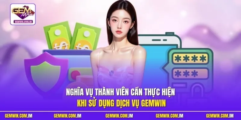 Nghĩa vụ thành viên cần thực hiện khi sử dụng dịch vụ 