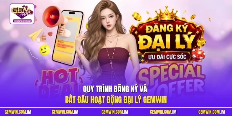 Quy trình đăng ký và bắt đầu hoạt động đại lý Gemwin