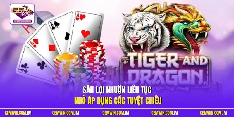 Săn lợi nhuận liên tục nhờ áp dụng các tuyệt chiêu