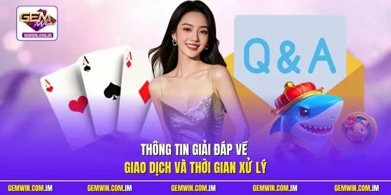 Thông tin giải đáp về giao dịch và thời gian xử lý