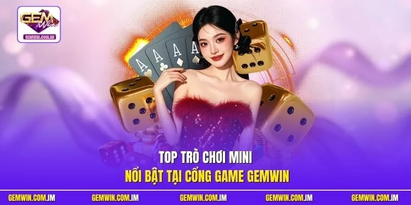Top trò chơi mini nổi bật tại cổng game Gemwin